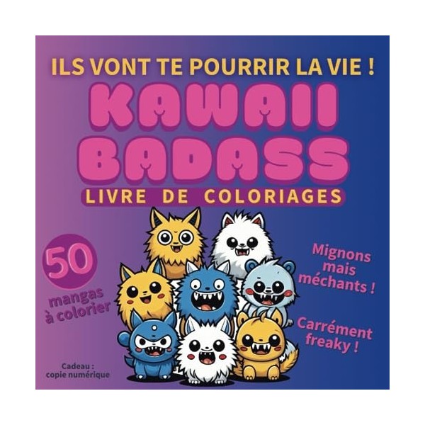 Livre de coloriages Kawaii Badass : Mignons mais très méchants ! 50 mangas à colorier, cutes, teigneux et carrément freaky: P