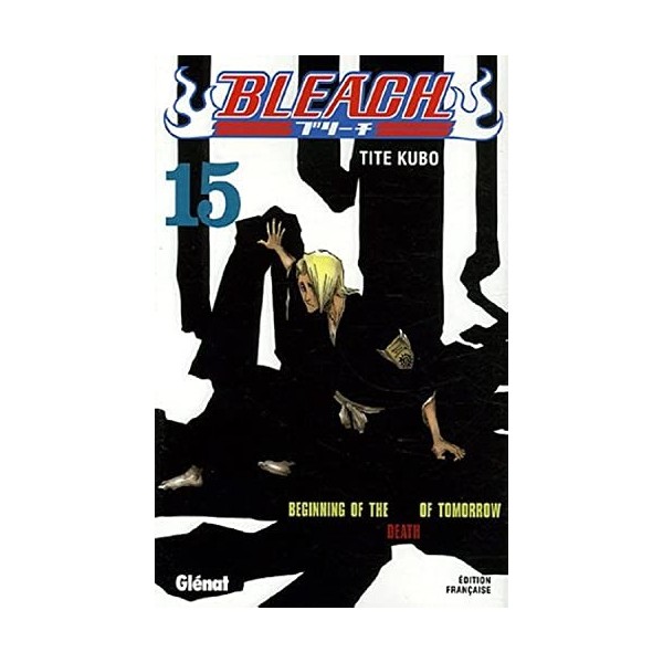 Bleach - Tome 15: Beginning of the death of tomorrow