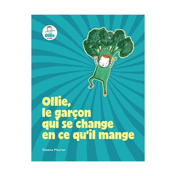 Ollie, le garçon qui se change en ce qu’il mange: Superhero Food Adventures pour les bébés, les tout-petits, les enfants sur 