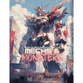 Anime Coloring and Inking Practice: Mechs & Monsters Volume 6: Japanese Manga Inspured Coloring Book for Kids, Teens and Adul