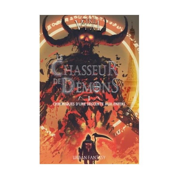 LE CHASSEUR DE DÉMONS - TOME 1 -: CHRONIQUES DUNE DESCENTE AUX ENFERS