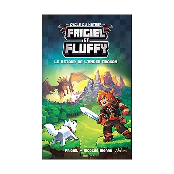 Frigiel et Fluffy, tome 1 : Le Retour de lEnder Dragon - Minecraft