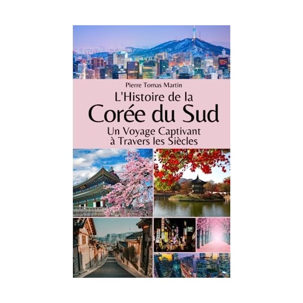 LHistoire de la Corée du Sud: Un Voyage Captivant à Travers les Siècles