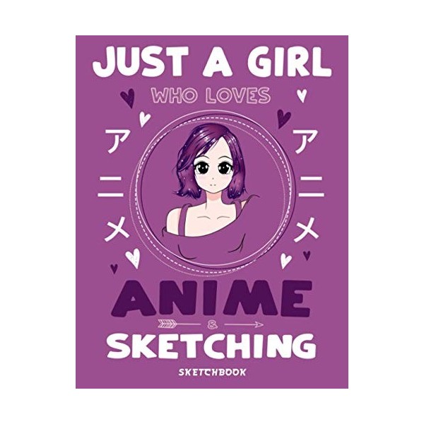 Just a Girl Who Loves Anime and Sketching Sketchbook: Manga Sketch Book for drawing and Sketching :: Otaku Artists Drawing Bo