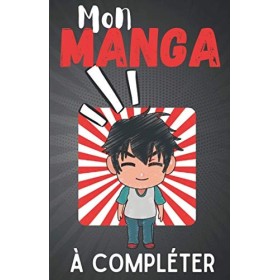 Mon Manga à compléter: Manga vierge | 120 planches à dessiner | Crée Ton Propre Manga | format manga | Cahier de dessin pour 