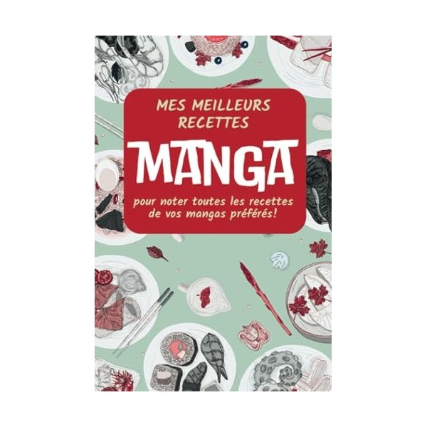 Carnet de recettes MANGA: Cahier de recettes à remplir avec 100 recettes - Notez toutes vos recettes préférées de la cuisine 