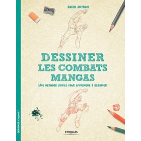 Dessiner les combats mangas: Une méthode simple pour apprendre à dessiner.