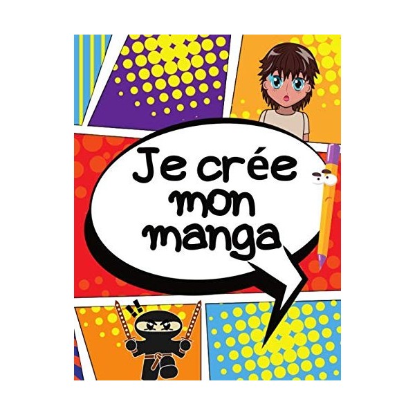 Je crée mon manga: 100 pages de manga vierges à compléter pour fabriquer ton propre manga - adultes, enfants ou ado!