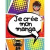 Je crée mon manga: 100 pages de manga vierges à compléter pour fabriquer ton propre manga - adultes, enfants ou ado!