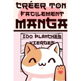 Crée ton propre Manga: Un livre de planche vierges pour donner vie à vos personnages et vos histoires: Réalisez votre rêve de