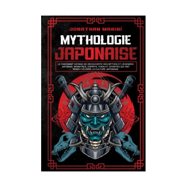 La mythologie japonaise: Le fascinant voyage de découverte des mythes et légendes japonais. Monstres, esprits, yokai et divin