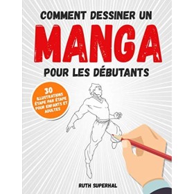 Comment dessiner un manga pour les débutants: 30 illustrations étape par étape pour enfants et adultes