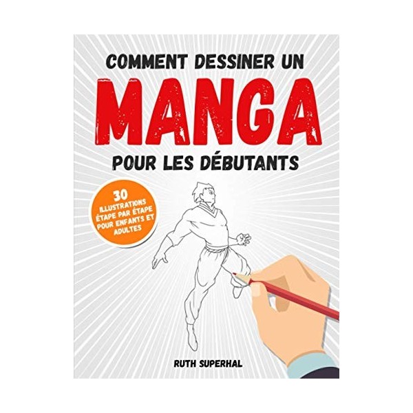 Comment dessiner un manga pour les débutants: 30 illustrations étape par étape pour enfants et adultes