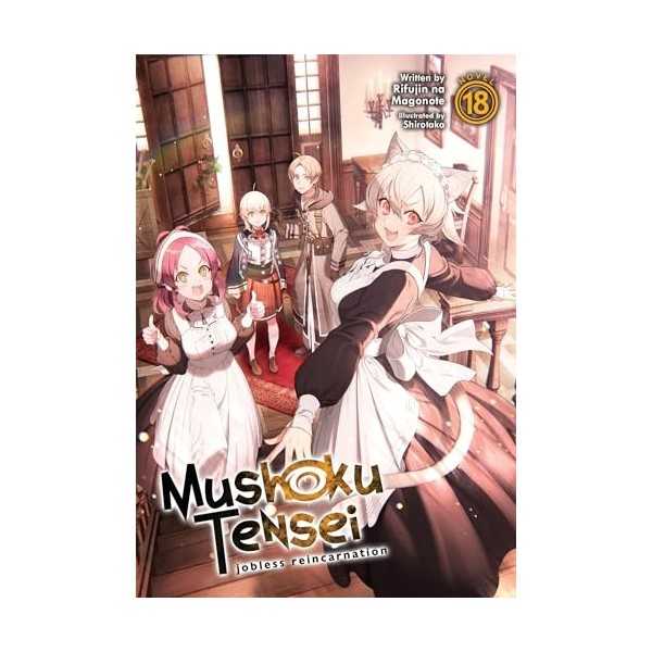 Mushoku Tensei: Jobless Reincarnation Light Novel Vol. 18