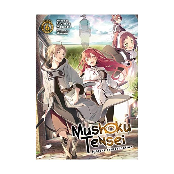 Mushoku Tensei: Jobless Reincarnation Light Novel Vol. 6