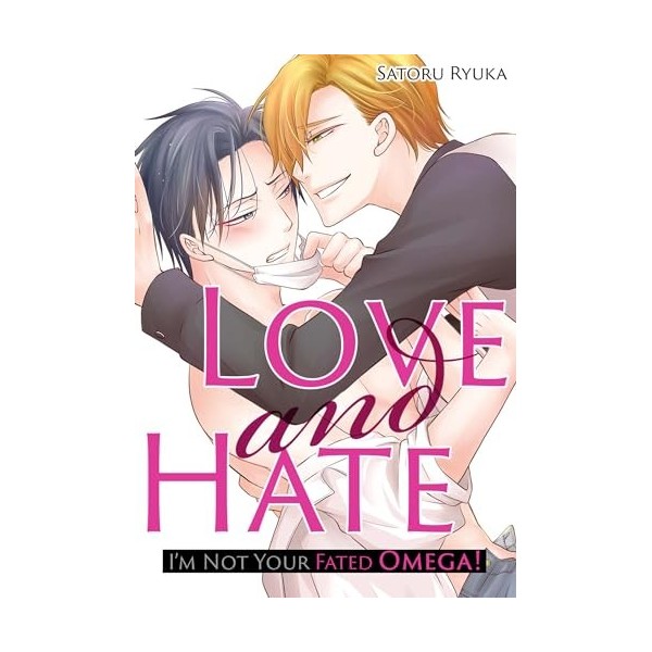 Love and Hate: I’m Not Your Fated Omega! Yaoi Manga English Edition 