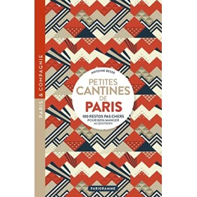 Petites cantines de Paris - 100 restos pas cher pour bien manger au quotidien