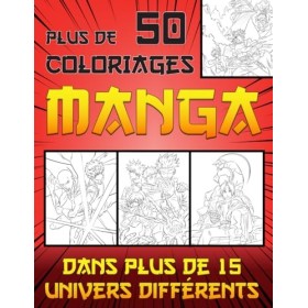 50 Coloriage Manga: Plus de 50 dessins uniques à colorier dans plus de 15 univers différents - pour enfants, adolescents et a