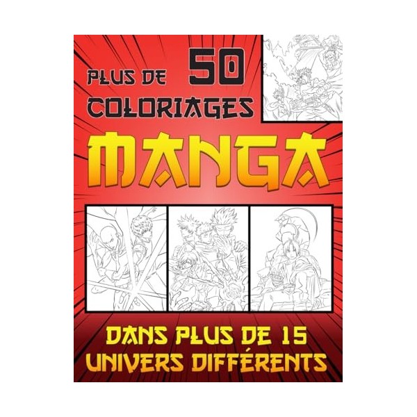 50 Coloriage Manga: Plus de 50 dessins uniques à colorier dans plus de 15 univers différents - pour enfants, adolescents et a