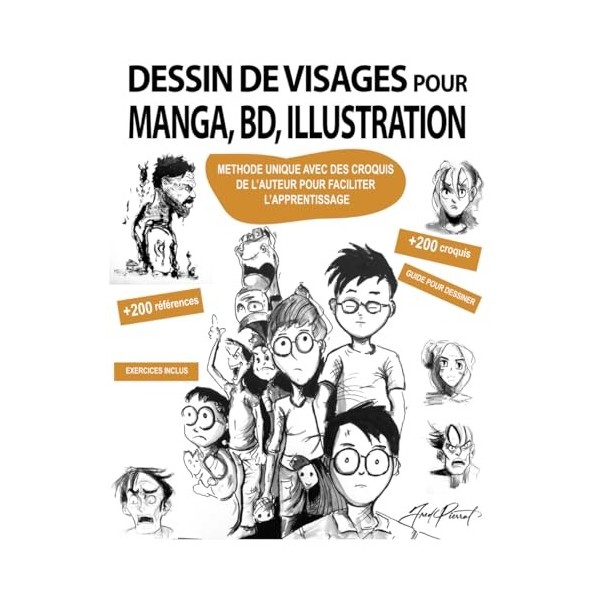 Dessin de visages pour manga, BD, illustration: Méthode unique avec des croquis de lauteur pour faciliter lapprentissage