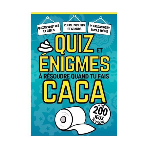Quiz et énigmes quand tu fais Caca: Quiz énigmes casse-têtes jeux et devinettes à résoudre aux toilettes / Cahier d’activités