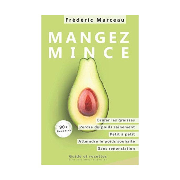 Mangez mince: Perdre du poids sur le long terme, brûler les graisses, perdre du poids étape par étape, perdre du poids sans r