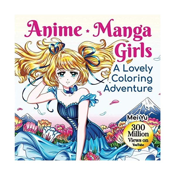 Anime Manga Girls: A Lovely Coloring Adventure: Gorgeous Anime Manga Coloring Book with Fun & Relaxing Coloring Pages & Stres