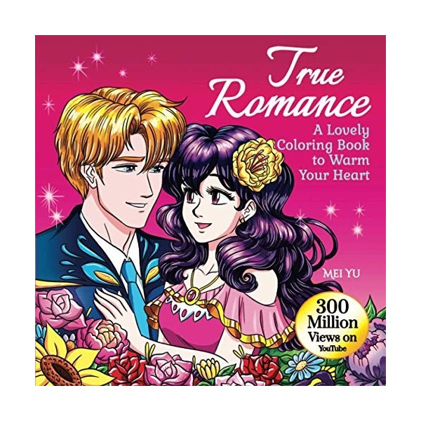 True Romance: A Lovely Coloring Book to Warm Your Heart: Anime Manga Adult Coloring Book with Romantic Couples & Cute Colorin