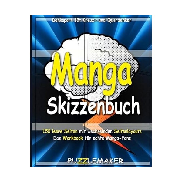 Manga Skizzenbuch: 150 leere Seiten mit wechselnden Seitenlayouts. Das Workbook für echte Manga-Fans