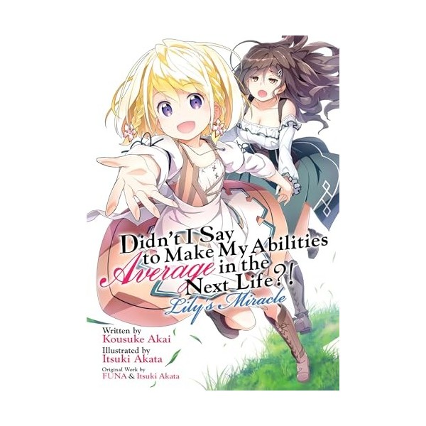 Didnt I Say to Make My Abilities Average in the Next Life?! Lilys Miracle Light Novel 