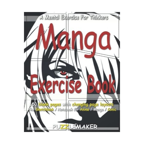 Manga Exercise Book: 150 blank pages with changing page layouts. The sketchbook / notebook for anime / manga / comics