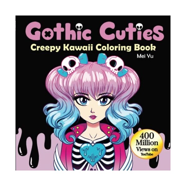 Gothic Cuties: Creepy Kawaii Coloring Book: Cute and Creepy Adult Coloring Book with Adorable Anime Manga Girls, Goth Charact