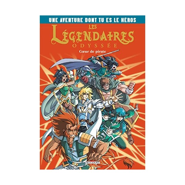 Les Légendaires Odyssée- Une Aventure dont tu es le héros T1: Coeur de pirate
