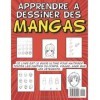 Apprendre à dessiner des mangas: Livre qui fera de toi un pro, tu maitriseras étape après étape toutes les parties du corps, 