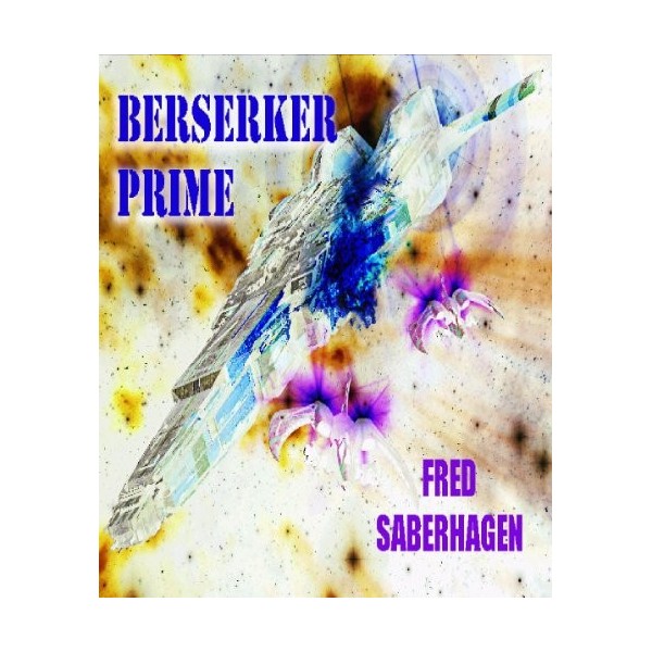 Berserker Prime Saberhagens Berserker Series English Edition 
