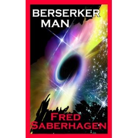 Berserker Man Saberhagens Berserker Series English Edition 
