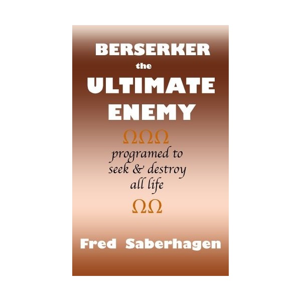 Berserker The Ultimate Enemy Saberhagens Berserker Series English Edition 