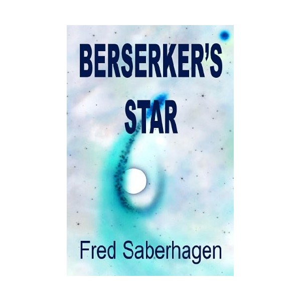 Berserkers Star Saberhagens Berserker Series English Edition 