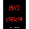 Berserk You Are The Guts To My Casca Anime Sketchbook: A Cute Anime Sketchbook For Drawing And Sketching | Drawing Writing Gi