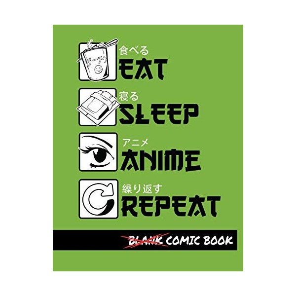 Eat Sleep Anime Repeat Blank Comic Book: Create Your Own Comics - Comic Book Story Journal - Notebook For Drawing - Artist Sk