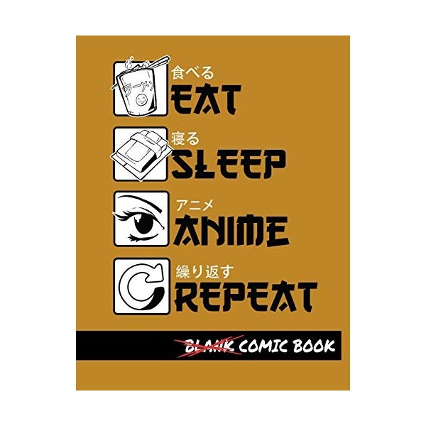 Eat Sleep Anime Repeat Blank Comic Book: Create Your Own Comics - Comic Book Story Journal - Notebook For Drawing - Artist Sk