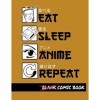 Eat Sleep Anime Repeat Blank Comic Book: Create Your Own Comics - Comic Book Story Journal - Notebook For Drawing - Artist Sk