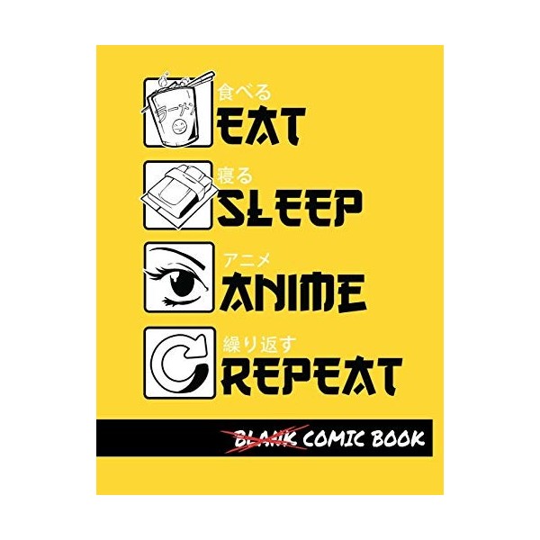 Eat Sleep Anime Repeat Blank Comic Book: Create Your Own Comics - Comic Book Story Journal - Notebook For Drawing - Artist Sk