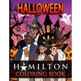 Hamilton Halloween Coloring Book: Awesome Coloring Books For Adults And Kids Anxiety