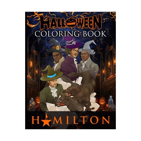 Hamilton Halloween Coloring Book: Creative Hamilton Halloween Coloring Books For Adults, Boys, Girls. Colouring Pages For St