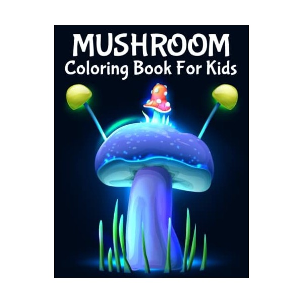Mushroom Coloring Book For Kids: Magicals Coloring Pages with Mushrooms For Kids 59 Professional Illustrations