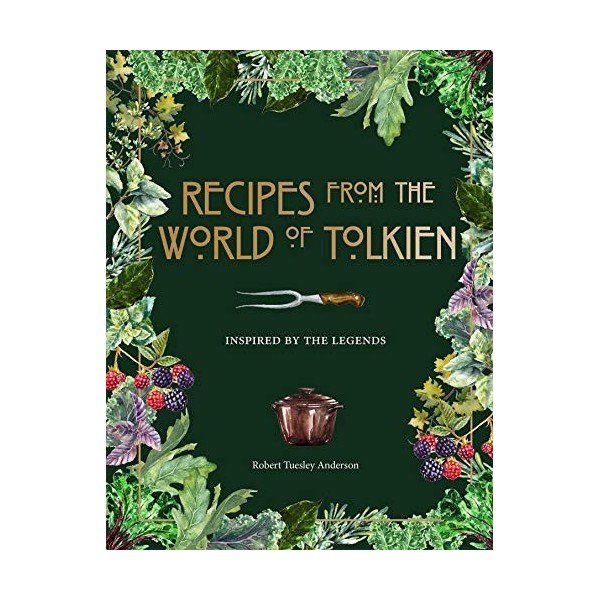 Recipes from the World of Tolkien: Inspired by the Legends
