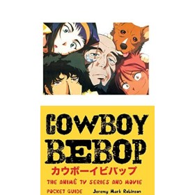 Cowboy Bebop: The Anime TV Series and Movie: Pocket Guide