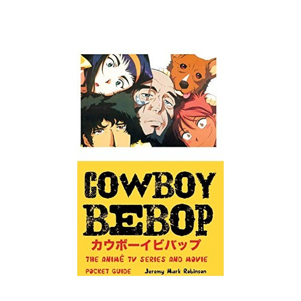 Cowboy Bebop: The Anime TV Series and Movie: Pocket Guide