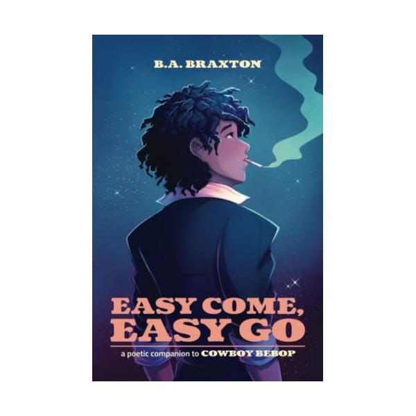 Easy Come, Easy Go: A Poetic Companion to Cowboy Bebop
